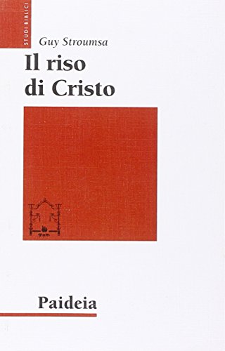 Il riso di Cristo. La rivoluzione del cristianesimo antico