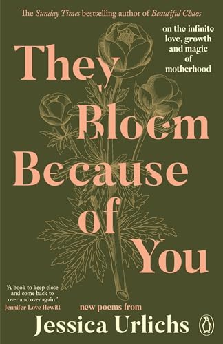 They Bloom Because of You: On the Infinite Love, Growth and Magic of Motherhood