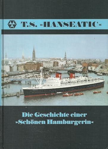 Preisvergleich Produktbild T.S. Hanseatic - Die Geschichte einer "Schönen Hamburgerin"