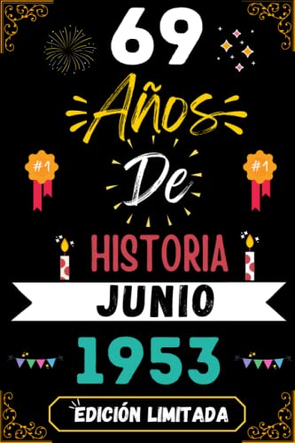 CUADERNO, 69 AÑOS DE HISTORIA JUNIO 1953 EDICIÓN LIMITADA: Regalo de 69 cumpleaños para mujeres y hombres, ideas de 69 cumpleaños... un cumpleaños... ... regalo de 69 cumpleaños para él/ella.