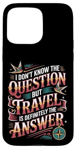 Don't Know The Question But Travel Is The Answer - �X�}�z�P�[�X iPhone 15 Pro Max �p
