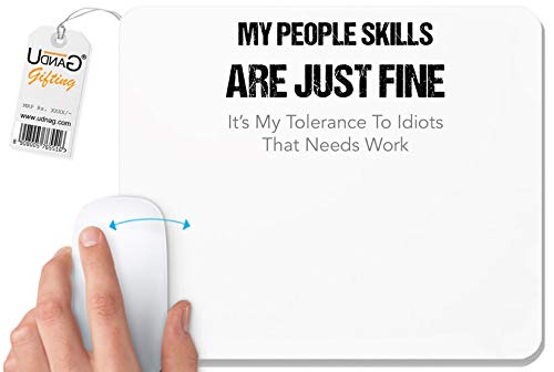 UDNAG White Mousepad 'My People Skills are just fine its My Tolerance to Idiots' for Computer/PC/Laptop [230 x 200 x 5mm]