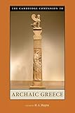 The Cambridge Companion to Archaic Greece (Cambridge Companions to the Ancient World)
