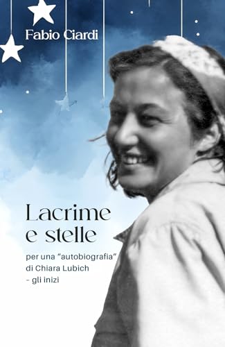 Lacrime e stelle. Per una «autobiografia» di C. Lubich. Gli inizi