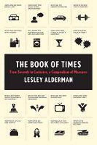 The Book of Times: From Seconds to Centuries, a Compendium of Measures