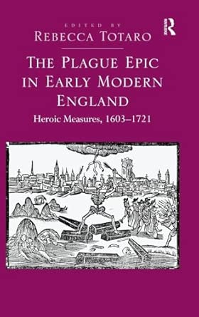 The Plague Epic in Early Modern England: Heroic Measures, 1603–1721-Wow! eBook
