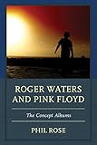 roger waters pink floyd tour 2018  Roger Waters and Pink Floyd: The Concept Albums (The Fairleigh Dickinson University Press Series in Communication Studies) (English Edition)