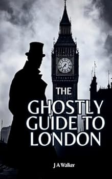The Ghostly Guide to London