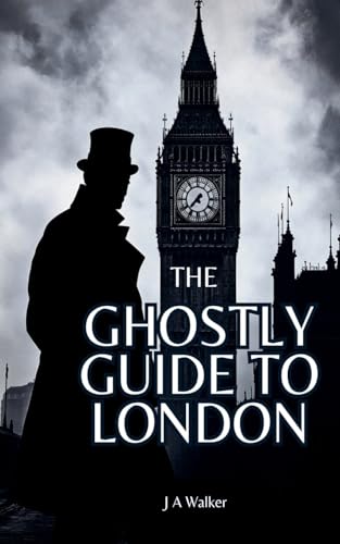 The Ghostly Guide to London