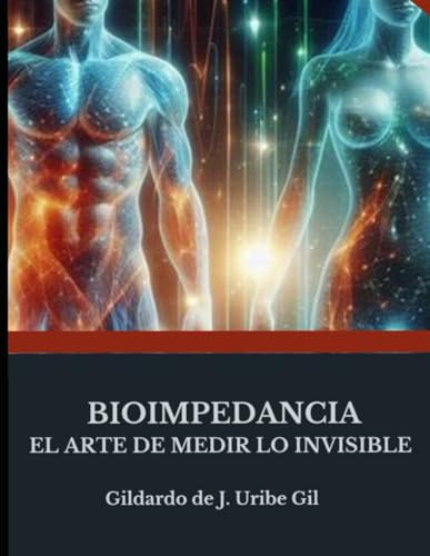 Bioimpedancia: El arte de medir lo invisible (Spanish Edition)