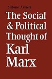 The Social and Political Thought of Karl Marx (Cambridge Studies in the History and Theory of Politics)