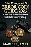 The Complete US Error Coin Guide 2026: A Proven 10-Step System to Authenticate Rare Finds, Avoid Costly Mistakes, and Unlock Hidden Profits in Modern Coin Collecting(Illustration)