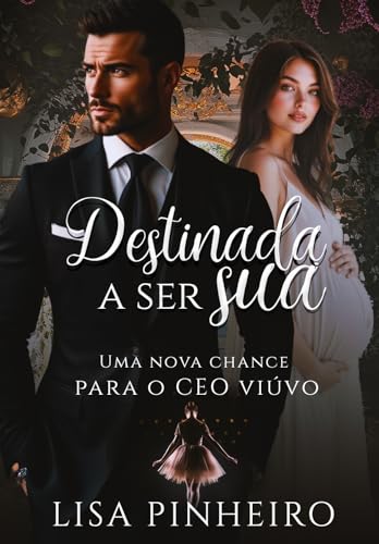 Destinada a ser sua: Uma Nova Chance Para o CEO Viúvo (Os Thalassinos Livro 1) - Pinheiro, Lisa