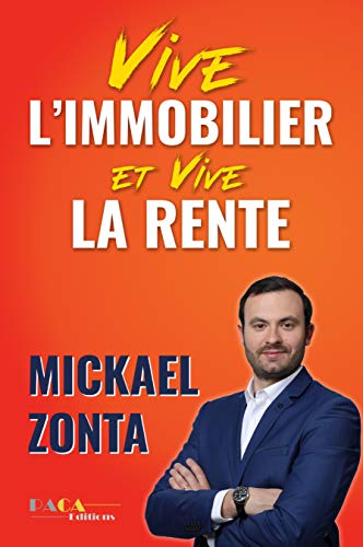 Vive l'immobilier ! Et vive la rente ! : Créer un empire immobilier grâce à l'investissement loca PDF