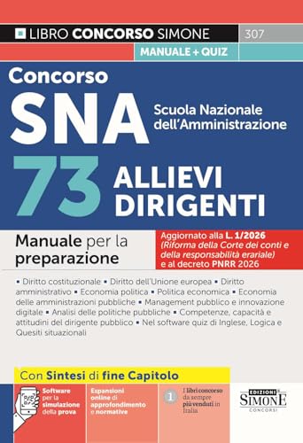Concorso SNA Scuola Nazionale dell'Amministrazione. 73 allievi dirigenti. Manuale per la preparazione. Con Espansioni online di approfondimento e normativa. Con Software per la simulazione della p...