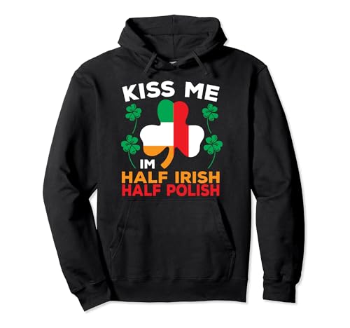 Kiss Me Im Irlandese St Patricks Day Polacco Irlandese St Pattys Day Felpa con Cappuccio