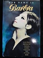 Her Name is Barbra: An Intimate Portrait of the Real Barbra Streisand B001EJ18XY Book Cover