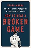 How to Beat a Broken Game: The Rise of the Dodgers in a League on the Brink