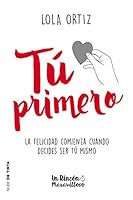 Tú primero: La felicidad comienza cuando decides ser tú mismo 8416588791 Book Cover