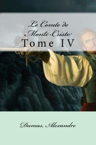 Le comte de Monte-Cristo, Tome IV (French Edition)