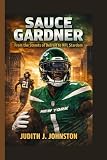 Sauce Gardner: From the Streets of Detroit to NFL Stardom