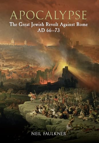 Apocalypse: The Great Jewish Revolt Against Rome AD 66-73