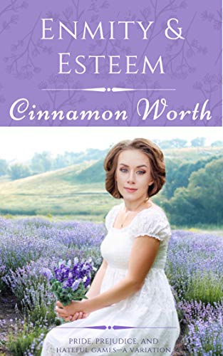 Enmity & Esteem: Pride, Prejudice, and Hateful Games - A Variation (Pride and Prejudice Reimagined Book 5)