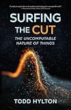 Surfing the Cut: The Uncomputable Nature of Things