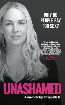 Amazon.com: Unashamed: Why do people pay for sex? eBook : G., Elizabeth