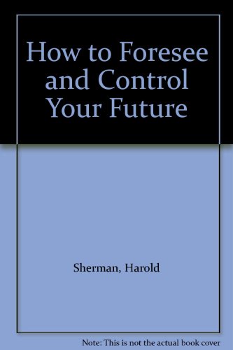 How to Foresee and Control Your Future B000WEJVVS Book Cover