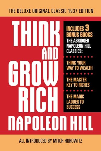 Think and Grow Rich The Deluxe Original Classic 1937 Edition and More: Includes 3 Bonus Books The Abridged Napoleon Hill Classics: Think Your Way to ... Key to Riches; The Magic Ladder to Success