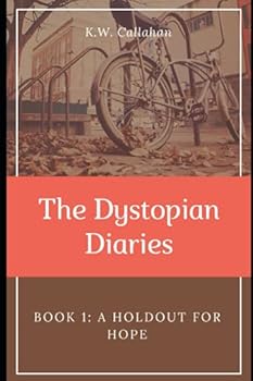 Paperback The Dystopian Diaries - Book 1: A Holdout for Hope Book