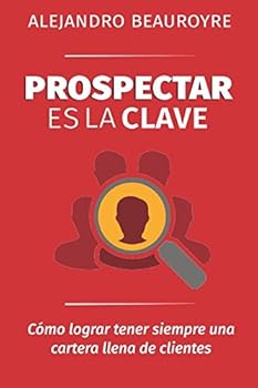 Paperback Prospectar es la Clave: Cómo lograr tener siempre una cartera llena de clientes (Spanish Edition) [Spanish] Book