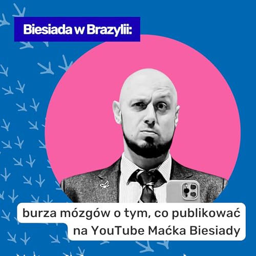 S2E9.1 Biesiada w Brazylii: burza m&oacute;zg&oacute;w o tym, co publikować na YouTube Maćka Biesiady