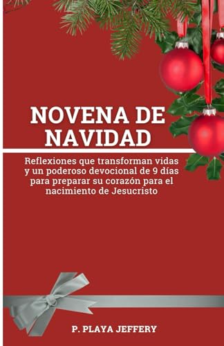 NOVENA DE NAVIDAD: Reflexiones que transforman vidas y un poderoso devocional de 9 días para preparar su corazón para el nacimiento de Jesucristo: 3 ... Devocional Católico (Spanish Version))