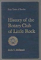 Sixty years of service: History of the Rotary Club of Little Rock B0006WAE7Q Book Cover