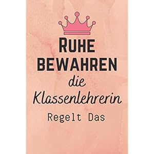 Ruhe bewahren die Klassenlehrerin regelt das: Abschiedsgeschenk Grundschule – Abschied Geschenk für Lehrerin Erzieherin…