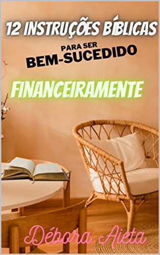 12 instrucciones bíblicas para el éxito financiero (Edu...