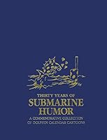 Thirty Years of Submarine Humor: A Commemorative Collection of Dolphin Calender Cartoons B0017XGF6W Book Cover
