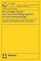 Der Portage Salarial - Eine Neue Beschaftigungsform Fur Solo-Selbststandige?: Eine Untersuchung Und Bewertung Des Tragermodells Nach Deutschem Und ... Arbeits- Und Sozialrecht 3756005461 Book Cover