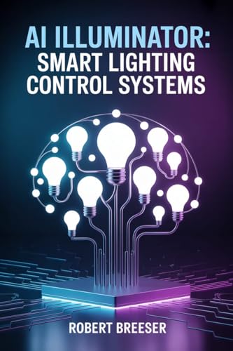 AI Illuminator: Smart Lighting Control Systems (AI in Everything Everywhere)