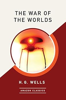 The War of the Worlds (AmazonClassics Edition) by [H. G. Wells]