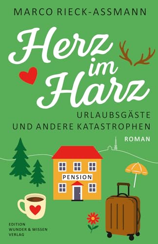Herz im Harz: Urlaubsgäste und andere Katastrophen