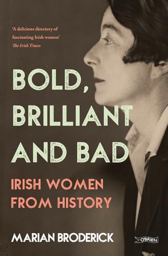 Bold, Brilliant and Bad: Irish Women from History