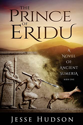 The Prince of Eridu: A Novel of Ancient Sumeria (Novels of Ancient Sumeria)