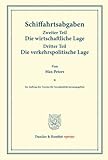 Schiffahrtsabgaben.: Zweiter Teil: Die wirtschaftliche Lage. ¿ Dritter Teil: Die verkehrspolitische Lage. Im Auftrag des Vereins für Socialpolitik ... (Duncker & Humblot reprints, Band 115)