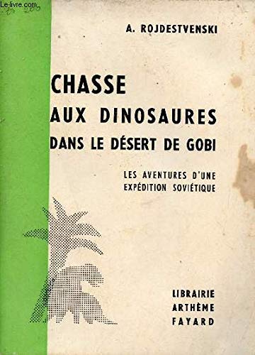 Chasse aux dinosaures dans le désert de Gobi - Les aventures d'une expédition soviétique.