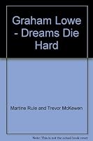Graham Lowe - Dreams Die Hard 0958372934 Book Cover