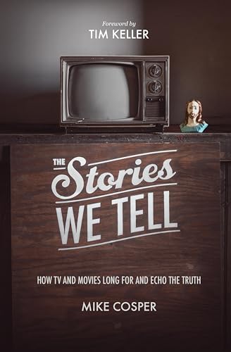 The Stories We Tell: How TV and Movies Long for and Echo the Truth (Cultural Renewal) image 2