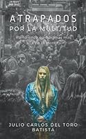 Atrapado por la multitud: Rompiendo paradigmas más allá de la mentira 612483460X Book Cover